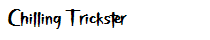 Chilling Trickster
